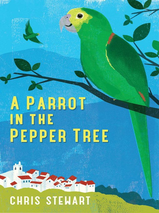 A Parrot in the Pepper Tree (eBook): A Sequel to Driving Over Lemons
